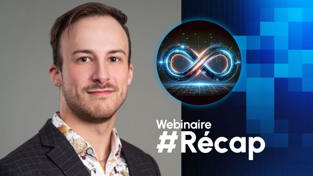 Récap webinaire – Développement applicatif : sécurité, efficacité et maîtrise. Sans compromis.