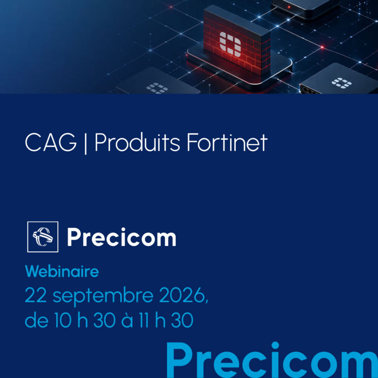 Webinaire Precicom - CAG, produits Fortinet septembre 2026