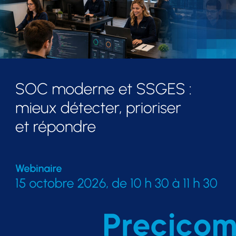 Webinaire Precicom- SOC moderne et SSGES : mieux détecter, prioriser et répondre