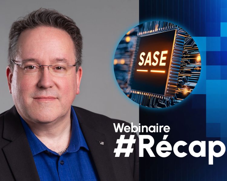 Vous avez manqué notre webinaire sur le SASE?